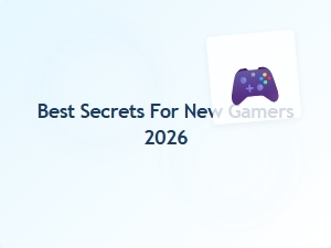 Best Secrets for New Gamers 2026