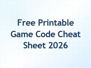 Free Printable Game Code Cheat Sheet 2026